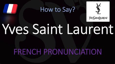 proper way to pronounce yves saint laurent|ysl libre pronunciation.